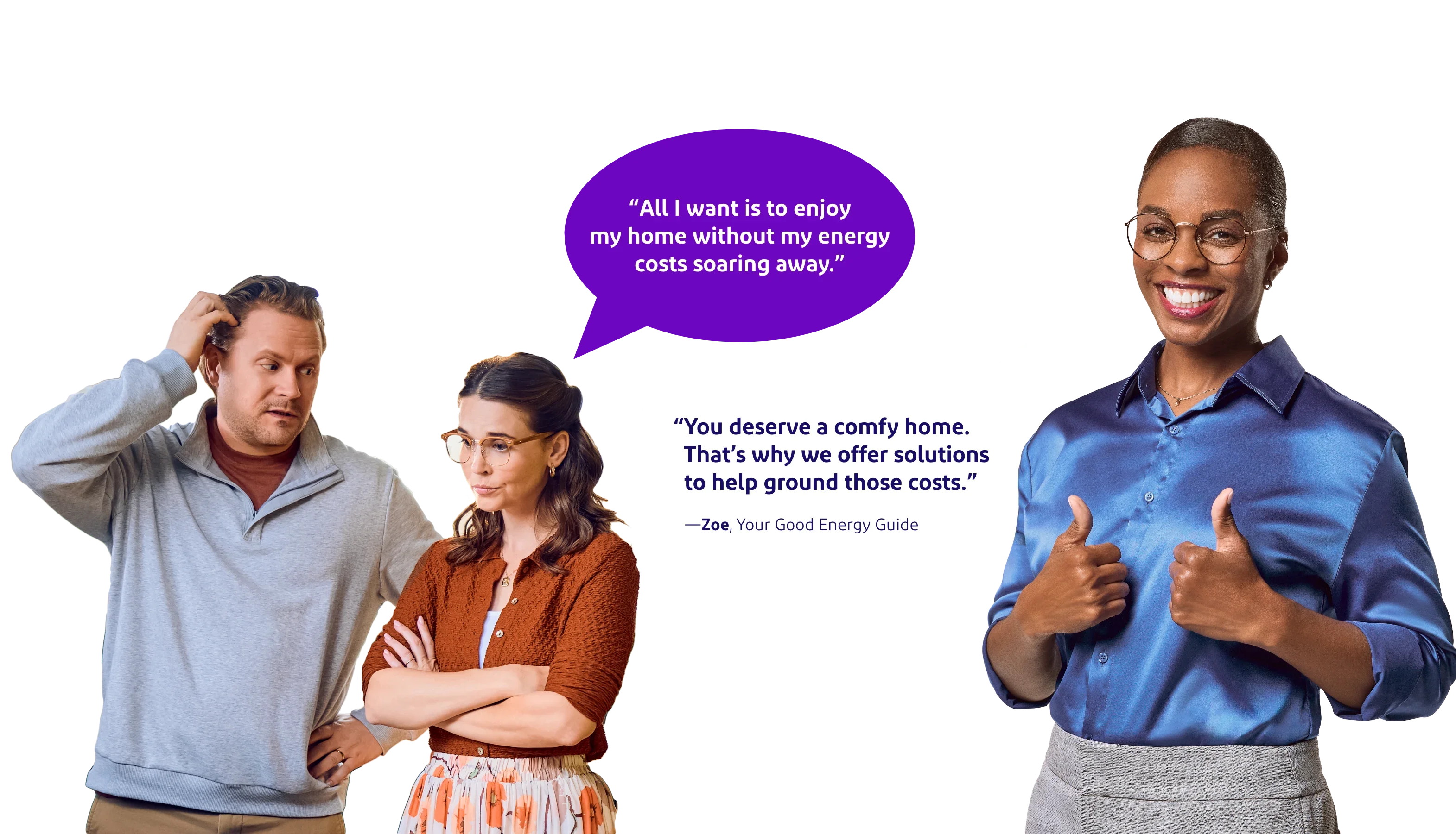 A concerned couple stands on the left, with the man scratching his head and the woman crossing her arms. A purple speech bubble reads: All I want is to enjoy my home without my energy costs soaring away. On the right, Zoe, the Good Energy Guide, smiles and gives two thumbs up beside the text: You deserve a comfy home. That’s why we offer solutions to help ground those costs.
